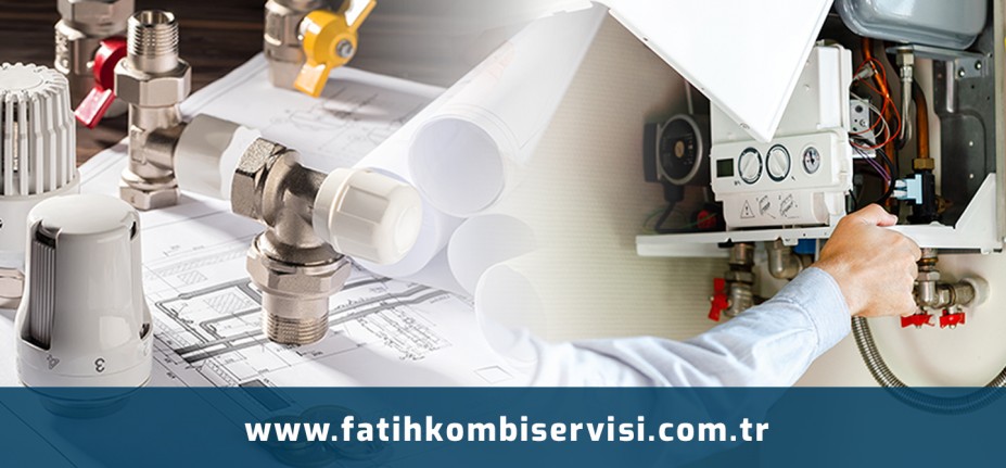Fatih Kombi Servisi - Montaj, Bakım ve Onarım